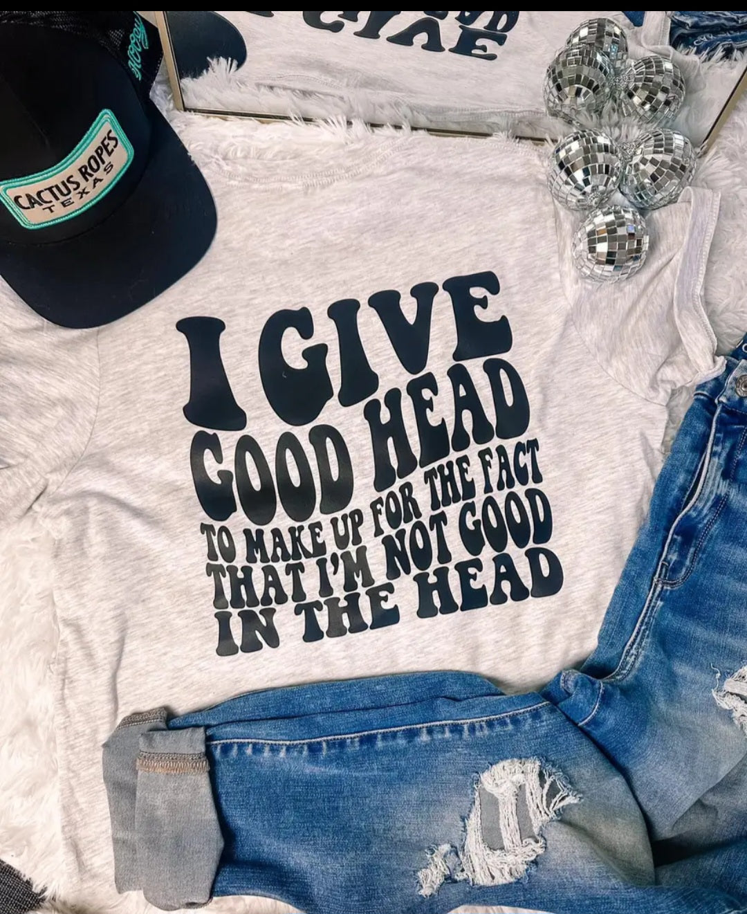 I give good head t-shirt!!